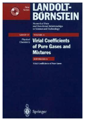 Virial Coefficients of Pure Gases (Landolt-Bornstein: Numerical Data and Functional Relationships in Science and Technology - New Series Physical Chemistry)