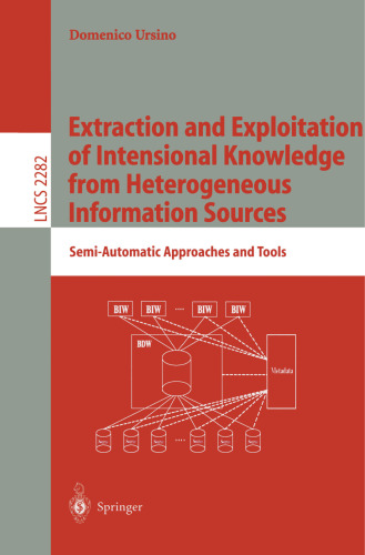 Extraction and Exploitation of Intensional Knowledge from Heterogeneous Information Sources: Semi-Automatic Approaches and Tools (Lecture Notes in Computer Science, 2282)