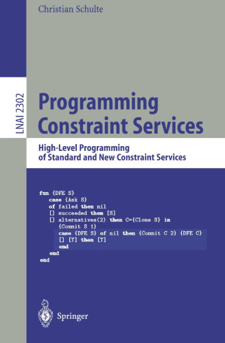 Programming Constraint Services: High-Level Programming of Standard and New Constraint Services (Lecture Notes in Computer Science, 2302)