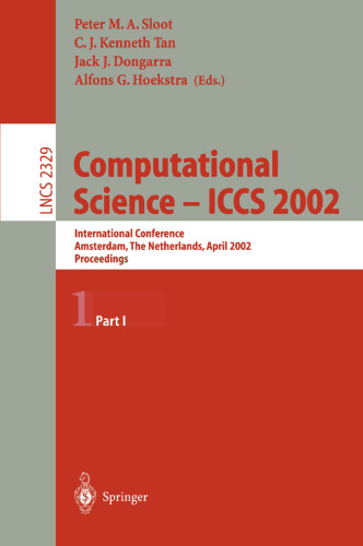 Computational Science - ICCS 2002: International Conference, Amsterdam, The Netherlands, April 21-24, 2002. Proceedings, Part I (Lecture Notes in Computer Science, 2329)