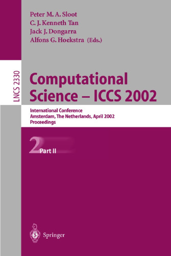 Computational Science ― ICCS 2002: International Conference Amsterdam, The Netherlands, April 21–24, 2002 Proceedings, Part II (Lecture Notes in Computer Science, 2330)