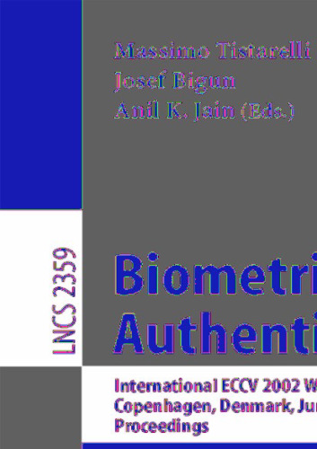 Biometric Authentication: International ECCV 2002 Workshop Copenhagen, Denmark, June 1, 2002 Proceedings (Lecture Notes in Computer Science, 2359)