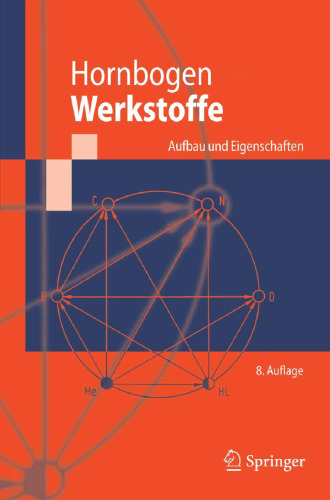 Werkstoffe: Aufbau und Eigenschaften von Keramik-, Metall-, Polymer- und Verbundwerkstoffen