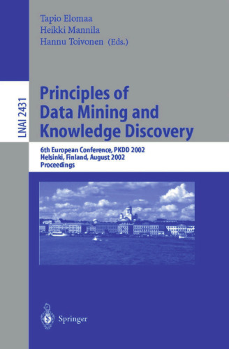 Principles of Data Mining and Knowledge Discovery: 6th European Conference, PKDD 2002, Helsinki, Finland, August 19–23, 2002, Proceedings (Lecture Notes in Computer Science, 2431)