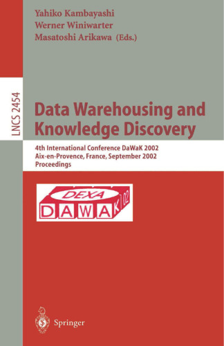 Data Warehousing and Knowledge Discovery: 4th International Conference, DaWaK 2002, Aix-en-Provence, France, September 4-6, 2002. Proceedings (Lecture Notes in Computer Science, 2454)