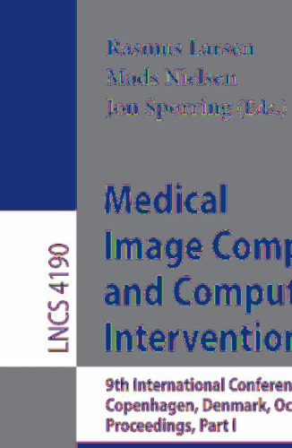 Medical Image Computing and Computer-Assisted Intervention – MICCAI 2006: 9th International Conference, Copenhagen, Denmark, October 1-6, 2006, Proceedings