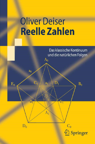 Reelle Zahlen: Das klassische Kontinuum und die natürlichen Folgen (Springer-Lehrbuch) (German Edition)