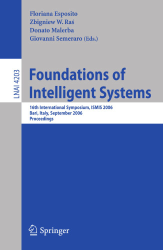 Foundations of Intelligent Systems: 16th International Symposium, ISMIS 2006, Bari, Italy, September 27-29, 2006, Proceedings (Lecture Notes in Computer Science, 4203)