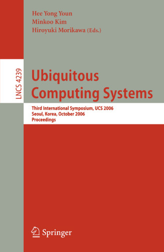 Ubiquitous Computing Systems: Third International Symposium, UCS 2006, Seoul, Korea, October 11-13, 2006, Proceedings (Lecture Notes in Computer Science, 4239)