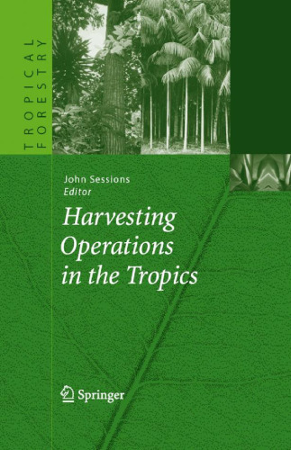 Harvesting Operations in the Tropics (Tropical Forestry)