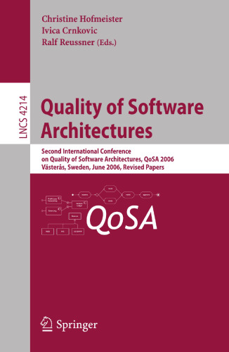 Quality of Software Architectures: Second International Conference on Quality of Software Architectures, QoSA 2006, Västeras, Schweden, June 27-29, ... (Lecture Notes in Computer Science, 4214)