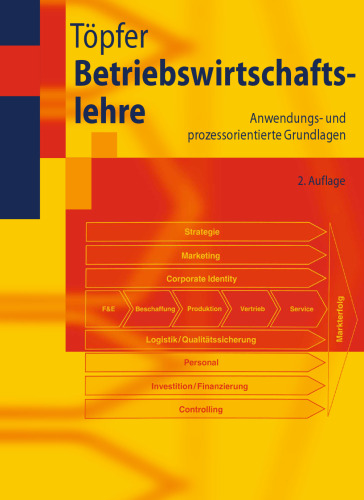 Betriebswirtschaftslehre: Anwendungs- und prozessorientierte Grundlagen (German Edition)