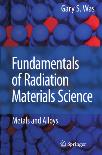 Fundamentals of Radiation Materials Science: Metals and Alloys