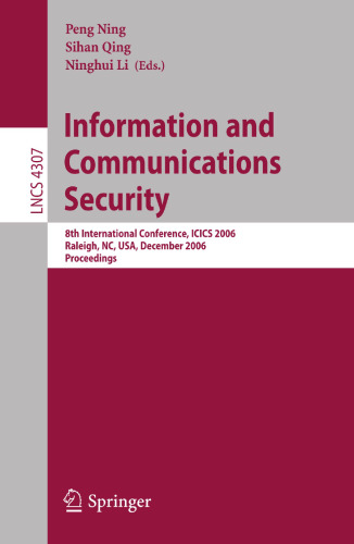 Information and Communications Security: 8th International Conference, ICICS 2006 Raleigh, NC, USA, December 4-7, 2006 Proceedings (Lecture Notes in Computer Science, 4307)