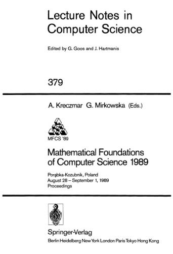 Mathematical Foundations of Computer Science 1989: Porabka-Kozubnik, Poland August 28 – September 1, 1989 Proceedings