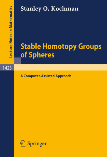 Stable Homotopy Groups of Spheres: A Computer-Assisted Approach (Lecture Notes in Mathematics, 1423)