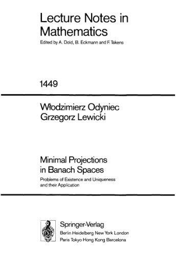 Minimal Projections in Banach Spaces: Problems of Existence and Uniqueness and their Application