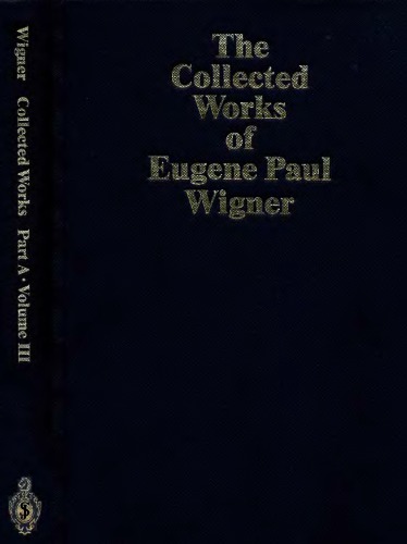 Collected works of Eugene Paul Wigner. Vol. 3