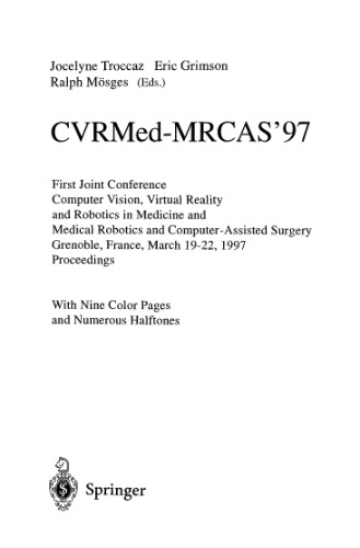 CVRMed-MRCAS'97: First Joint Conference Computer Vision, Virtual Reality and Robotics in Medicine and Medical Robotics and Computer-Assisted Surgery Grenoble, France, March 19–22, 1997 Proceedings