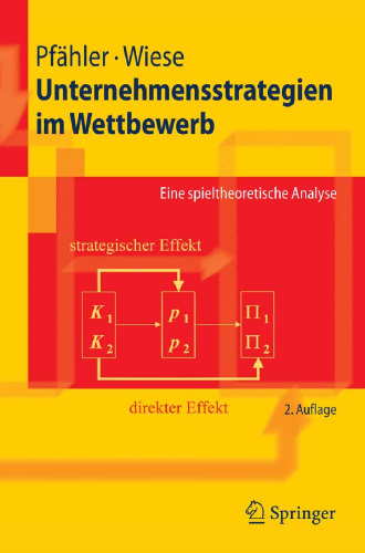 Unternehmensstrategien im Wettbewerb: Eine spieltheoretische Analyse (Springer-Lehrbuch) (German Edition)