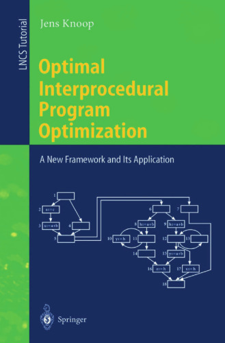 Optimal Interprocedural Program Optimization: A New Framework and Its Application (Lecture Notes in Computer Science, 1428)