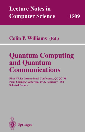 Quantum Computing and Quantum Communications: First NASA International Conference, QCQC '98, Palm Springs, California, USA, February 17-20, 1998, Selected Papers