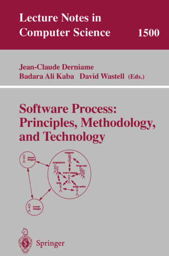 Software Process: Principles, Methodology, and Technology (Lecture Notes in Computer Science, 1500)