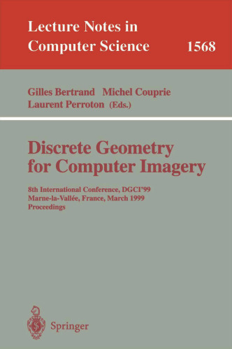 Discrete Geometry for Computer Imagery: 8th International Conference, DGCI'99, Marne-la-Vallee, France, March 17-19, 1999 Proceedings (Lecture Notes in Computer Science, 1568)