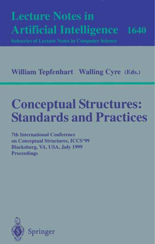 Conceptual Structures: Standards and Practices: 7th International Conference on Conceptual Structures, ICCS’99 Blacksburg, VA, USA, July 12–15, 1999 Proceedings