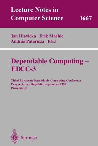Dependable Computing - EDDC-3: Third European Dependable Computing Conference, Prague, Czech Republic, September 15-17, 1999, Proceedings (Lecture Notes in Computer Science, 1667)