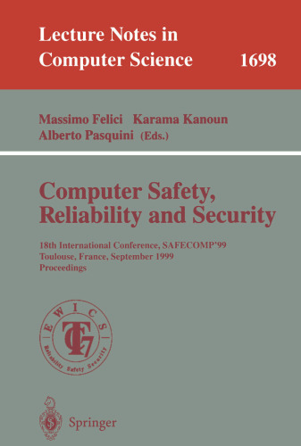 Computer Safety, Reliability and Security: 18th International Conference, SAFECOMP'99, Toulouse, France, September 27-29, 1999, Proceedings (Lecture Notes in Computer Science, 1698)