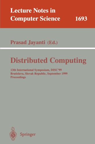 Distributed Computing: 13th International Symposium, DISC'99, Bratislava, Slovak Republic, September 27-29, 1999, Proceedings (Lecture Notes in Computer Science, 1693)
