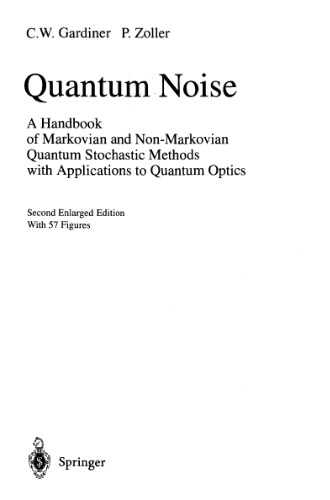 Quantum noise: A Handbook of Markovian and Non-Markovian Quantum Stochastic Methods with Applications to Quantum Optics