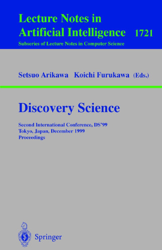 Discovery Science: Second International Conference, DS'99, Tokyo, Japan, December 6-8, 1999 Proceedings (Lecture Notes in Computer Science, 1721)