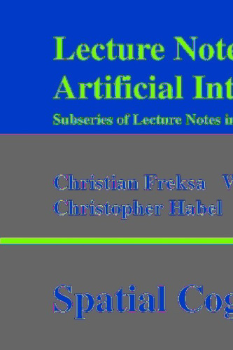 Spatial Cognition II: Integrating Abstract Theories, Empirical Studies, Formal Methods, and Practical Applications (Lecture Notes in Computer Science, 1849)