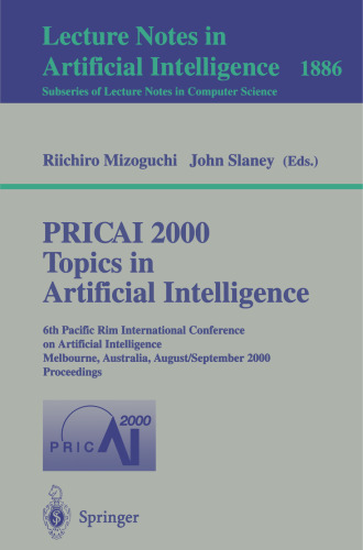 PRICAI 2000 Topics in Artificial Intelligence: 6th Pacific Rim International Conference on Artificial Intelligence Melbourne, Australia, August 28 - ... (Lecture Notes in Computer Science, 1886)