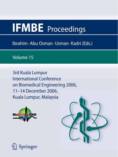 3rd Kuala Lumpur International Conference on Biomedical Engineering 2006: Biomed 2006, 11-14 December 2006, Kuala Lumpur, Malaysia (IFMBE Proceedings)