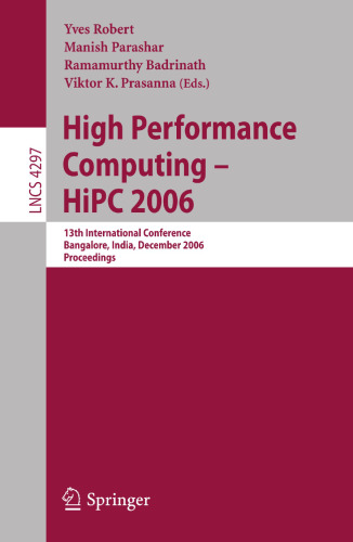 High Performance Computing - HiPC 2006: 13th International Conference Bangalore, India, December 18-21, 2006, Proceedings (Lecture Notes in Computer Science, 4297)