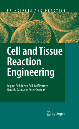 Cell and Tissue Reaction Engineering: With a Contribution by Martin Fussenegger and Wilfried Weber