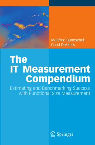 The IT Measurement Compendium: Estimating and Benchmarking Success with Functional Size Measurement