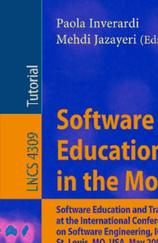 Software Engineering Education in the Modern Age: Software Education and Training Sessions at the International Conference, on Software Engineering, ... (Lecture Notes in Computer Science, 4309)