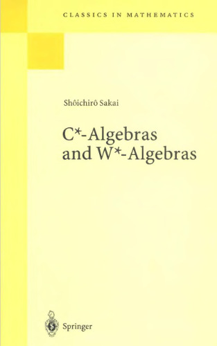 C*-Algebras and W*-Algebras (Classics in Mathematics)