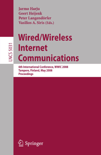 Wired/Wireless Internet Communications: 6th International Conference, WWIC 2008 Tampere, Finland, May 28-30, 2008 Proceedings (Lecture Notes in Computer Science, 5031)