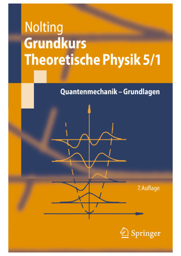 Grundkurs Theoretische Physik 5/1: Quantenmechanik - Grundlagen