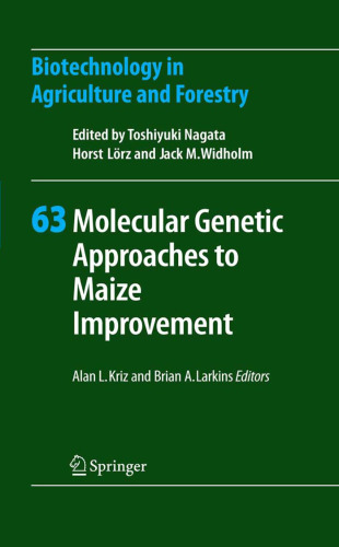 Molecular Genetic Approaches to Maize Improvement (Biotechnology in Agriculture and Forestry, Volume 63)