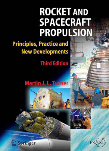 Rocket and Spacecraft Propulsion: Principles, Practice and New Developments, Third Edition (Springer Praxis Books Astronautical Engineering)