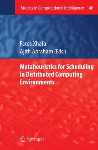 Metaheuristics for Scheduling in Distributed Computing Environments (Studies in Computational Intelligence, 146)