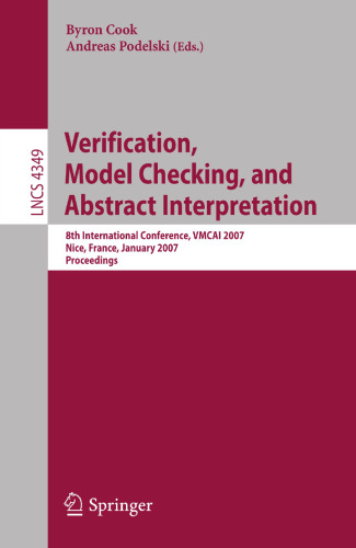 Verification, Model Checking, and Abstract Interpretation: 8th International Conference, VMCAI 2007, Nice, France, January 14-16, 2007, Proceedings (Lecture Notes in Computer Science, 4349)