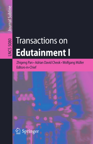 Transactions on Edutainment I (Lecture Notes in Computer Science, 5080)