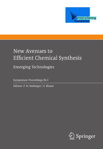 New Avenues to Efficient Chemical Synthesis: Emerging Technologies (Ernst Schering Foundation Symposium Proceedings, 2006/3)
